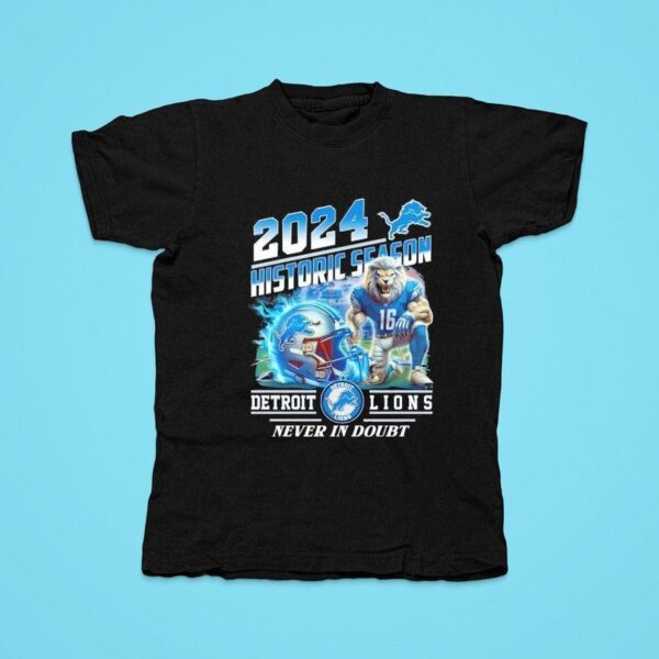 Historic Season Detroit Lions Never In Doub Tshirt