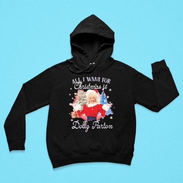 All I Want For Christmas Is Dolly Parton Hoodie