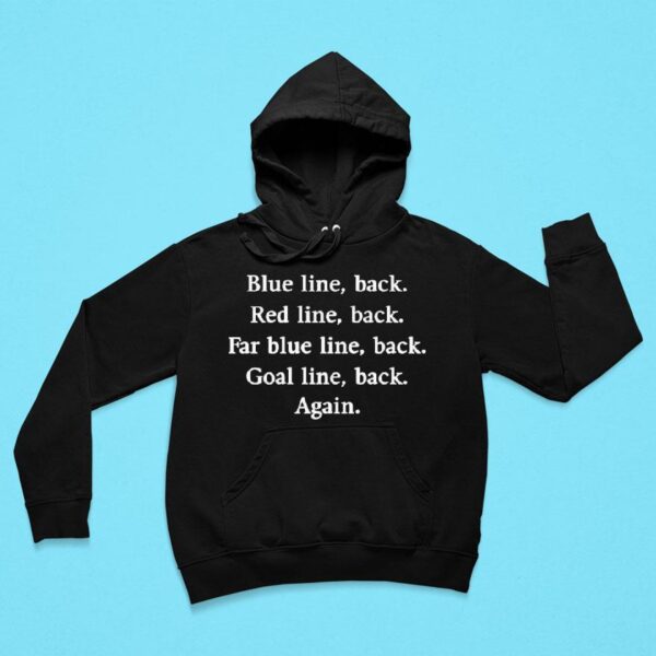 Blue Line Back Red Line Back Far Blue Line Back Goal Line Back Again Hoodie