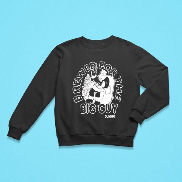 Brewed For The Big Guy Dunkin Holiday Sweatshirt