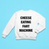 Cheese Eating Fart Machine Sweatshirt