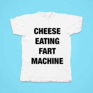 Cheese Eating Fart Machine Tshirt