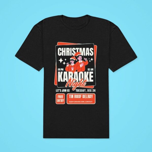 Christmas Karaoke Night Dec Tin Roof Delray Let S Join Us Tshirt