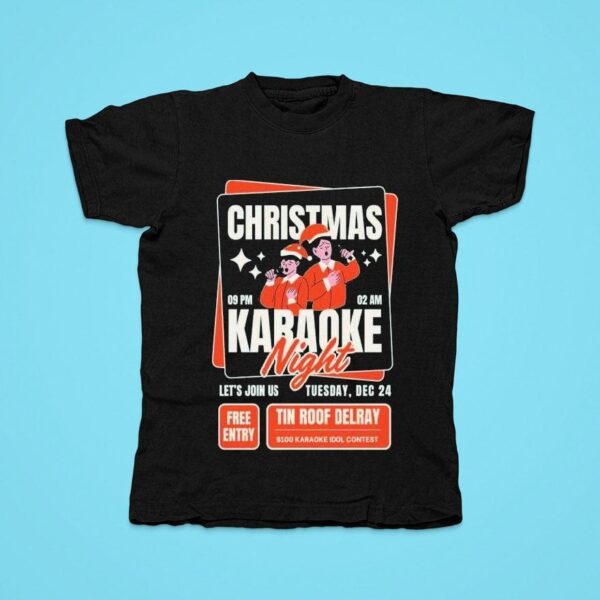 Christmas Karaoke Night Dec Tin Roof Delray Let S Join Us Tshirt