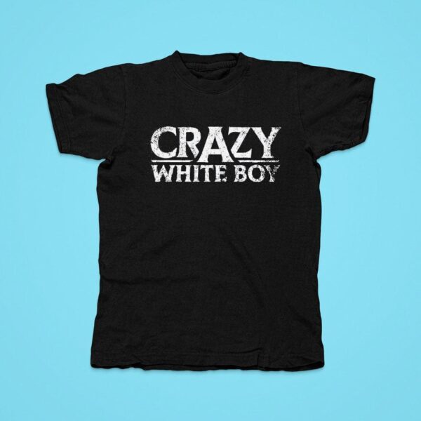 Crazy White Boy Tshirt