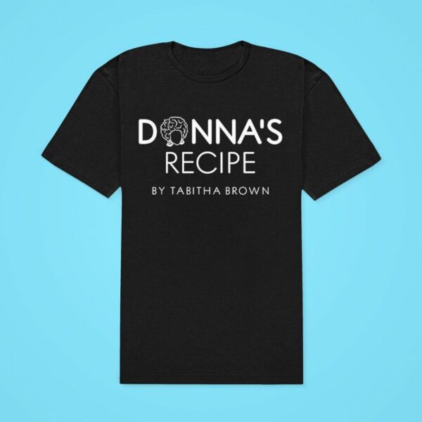 Donna S Recipe By Tabitha Brown S Classic Tshirt