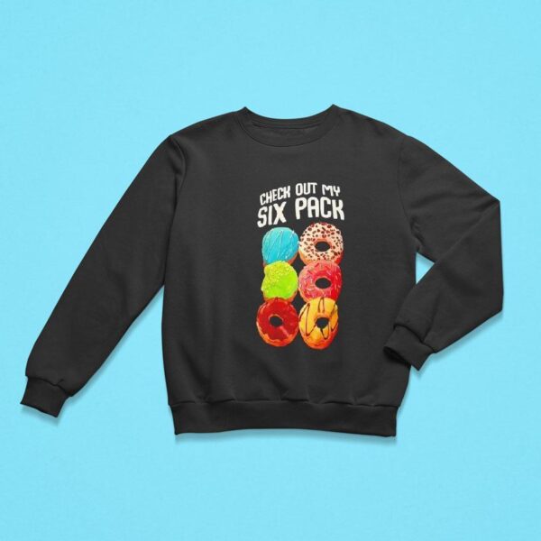 Donut Check Out My Six Pack Sweatshirt