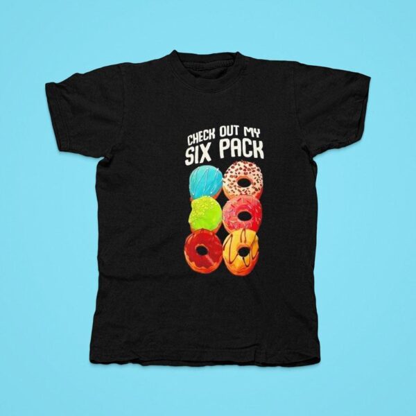 Donut Check Out My Six Pack Tshirt