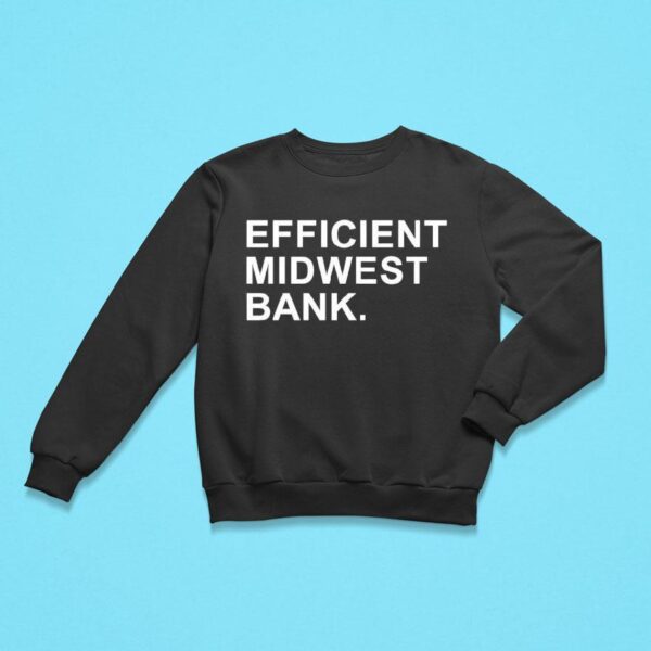 Efficient Midwest Bank Sweatshirt