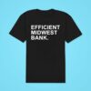 Efficient Midwest Bank Tshirt