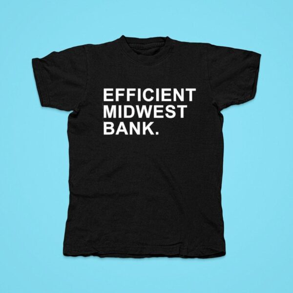 Efficient Midwest Bank Tshirt