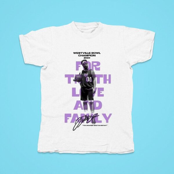 Eggy Westville Bowl Champion For Truth Love And Family The Greatest Shot In History Tshirt