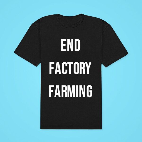 End Factory Farming Tshirt