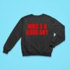 Ernest Who S A Good Boy Sweatshirt