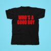 Ernest Who S A Good Boy Tshirt