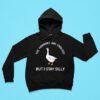 Goose The Horrors Are Endless But I Stay Silly Hoodie