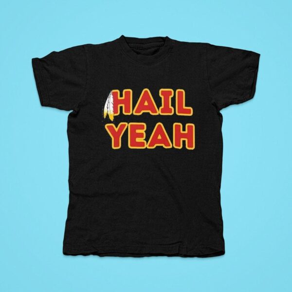 Hail Yeah Washington Commanders Football Tshirt