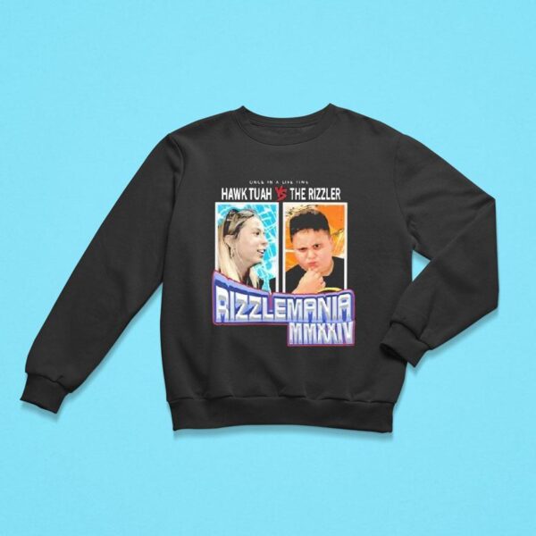 Hawk Tuah Vs The Rizzler Rizzlemania Once In A Lifetime Sweatshirt