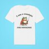 I Am A Conduit For Nonsense Frog Tshirt