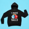 I Have Big Beautiful Balls Christmas Hoodie