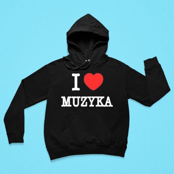 I Love Muzyka Hoodie