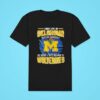 I May Live In Oklahoma But On Gameday My Heart And Soul Belongs To Michigan Wolverines Classic Tshirt