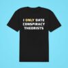 I Only Date Conspiracy Theorists Classic Tshirt