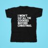 I Won T Eat All The Cookies Before Christmas Tshirt