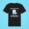 Incentive Spirometry Just Keep Sucking Until The Balls Go Up Classic Tshirt