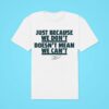 Jalen Hurts Just Because We Don T Doesn T Mean We Can Tshirt