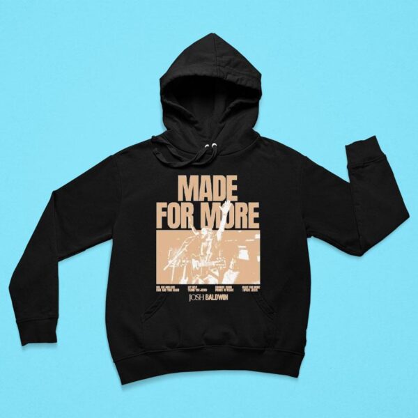 Josh Baldwin Made For More Album Hoodie