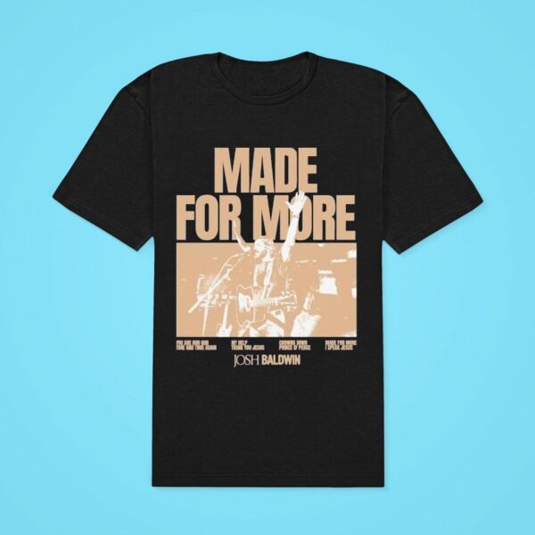 Josh Baldwin Made For More Album Tshirt