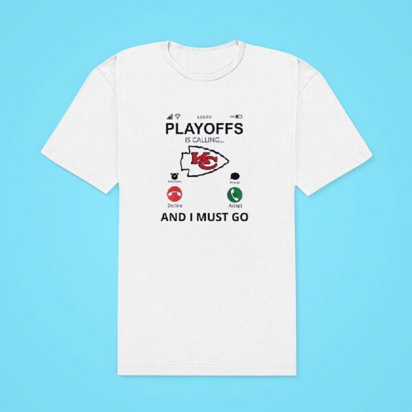 Kansas City Chiefs Playoff For Fans Is Calling And I Must Go Classic Tshirt