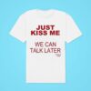 Kanye S Diary Just Kiss Me We Can Talk Later Classic Tshirt