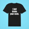 Kevin Owens I Just Broke Your Neck Tshirt