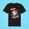 Mac Miller I Tell Em I M Fine I Ain T Got A Damn Thing On My Mind Tshirt