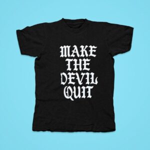 Make The Devil Qui Tshirt