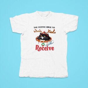 Merry Christmas The Festive Urge To Receive Tshirt