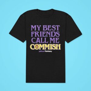 My Best Friends Call Me Commish Yahoo Fantasy Tshirt