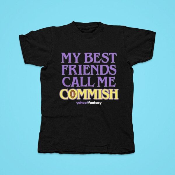 My Best Friends Call Me Commish Yahoo Fantasy Tshirt