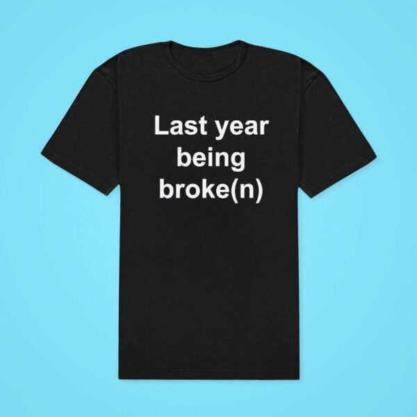 My Last Year Being Broken Classic Tshirt