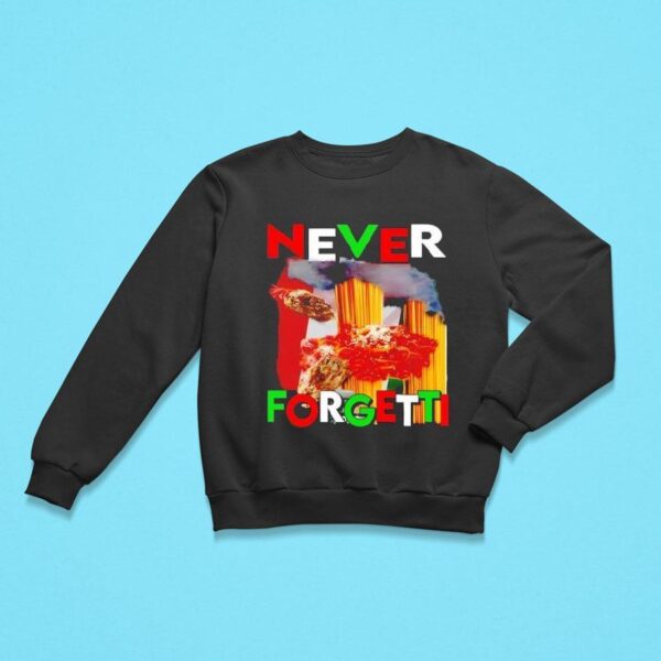 Never Forgetti Sweatshirt