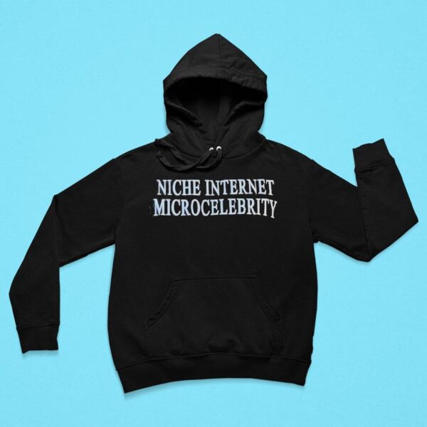 Niche Internet Microcelebrity Hoodie