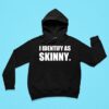 Nikocado Avocado Wearing I Identify As Skinny Hoodie