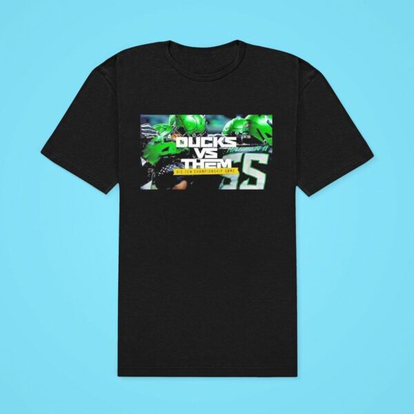 Oregon Ducks Vs Them Big Ten Champions Classic Tshirt