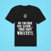 Ouija Macc Of Course You Know This Shit Wicci Classic Tshirt