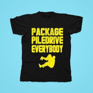 Package Piledrive Everybody Tshirt