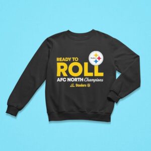 Pittsburgh Slers Ready To Roll Afc North Division Champions Sweatshirt