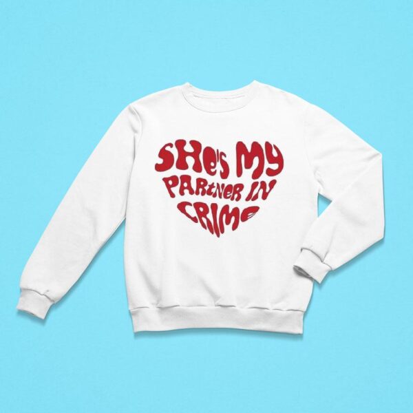 She S My Partner In Crime Sweatshirt