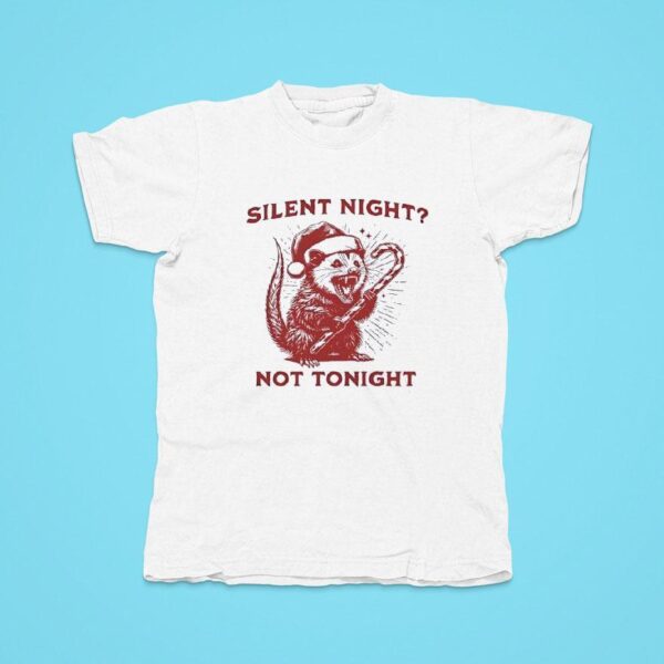 Silent Night Not Tonight Xmas Tshirt